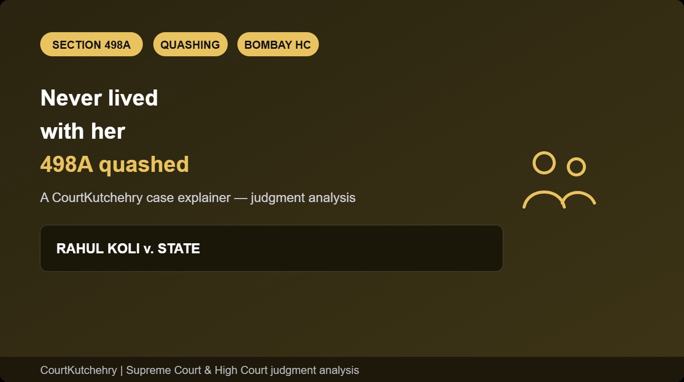 Never Lived With Her, Named Anyway: Bombay High Court’s Kolhapur Bench Quashes 498A Case Against Married Sisters-in-Law and Distant Relatives