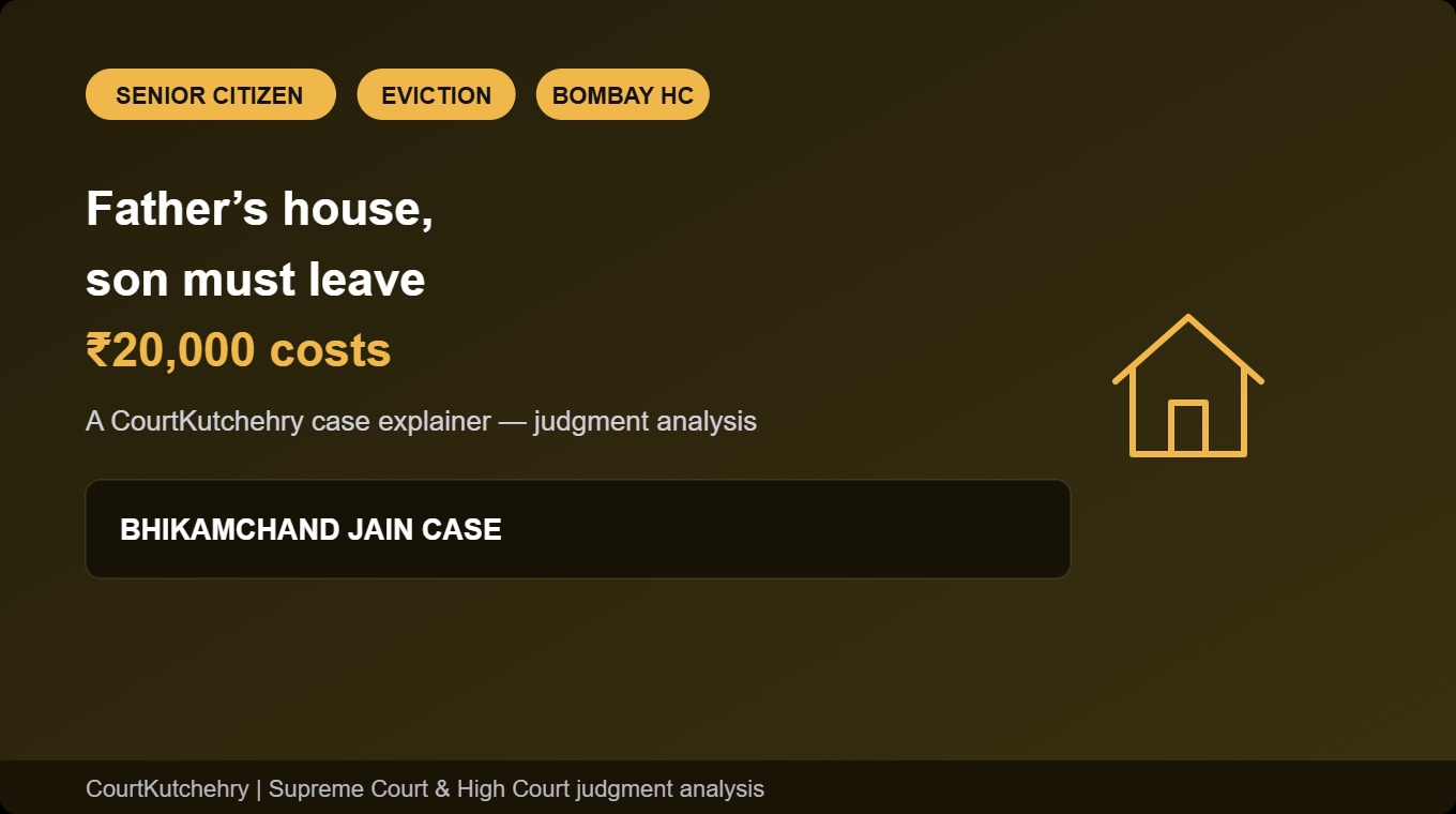 ‘Son Has No Right to Live in Father’s House’: Bombay High Court Orders Son to Vacate Elderly Father’s Self-Acquired Home Within a Month, Imposes ₹20,000 Costs